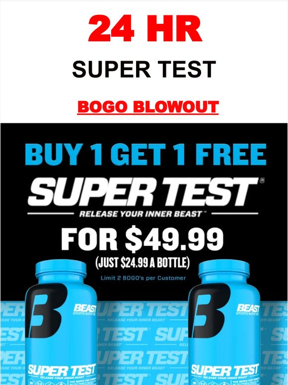 🚨 24 HR Super Test BOGO Blowout