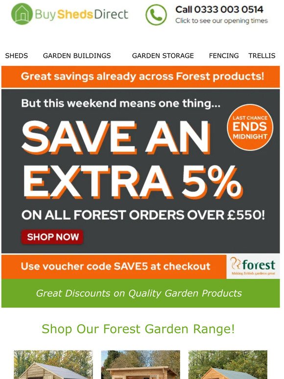 Last Chance, Ends Midnight! SAVE an extra 5% on ALL Forest orders over £550!