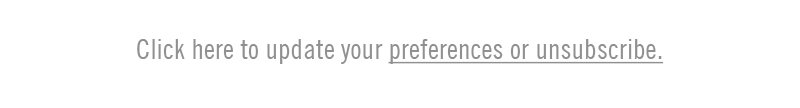 Click here to update your preferences or unsubscribe.