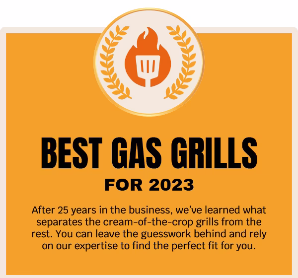 Best Gas Grills for 2023: After 25 years in the business, we’ve learned what separates the cream-of-the-crop grills from the rest. You can leave the guesswork behind and rely on our expertise to find the perfect fit for you.