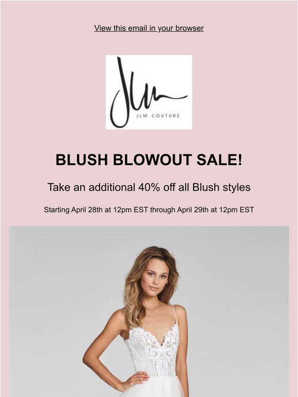 ALMOST TIME! BLUSH BLOWOUT SALE👰