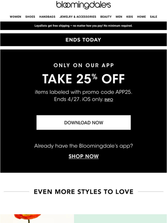 Bloomingdale's Ends today! Take 25 off only on our app Milled