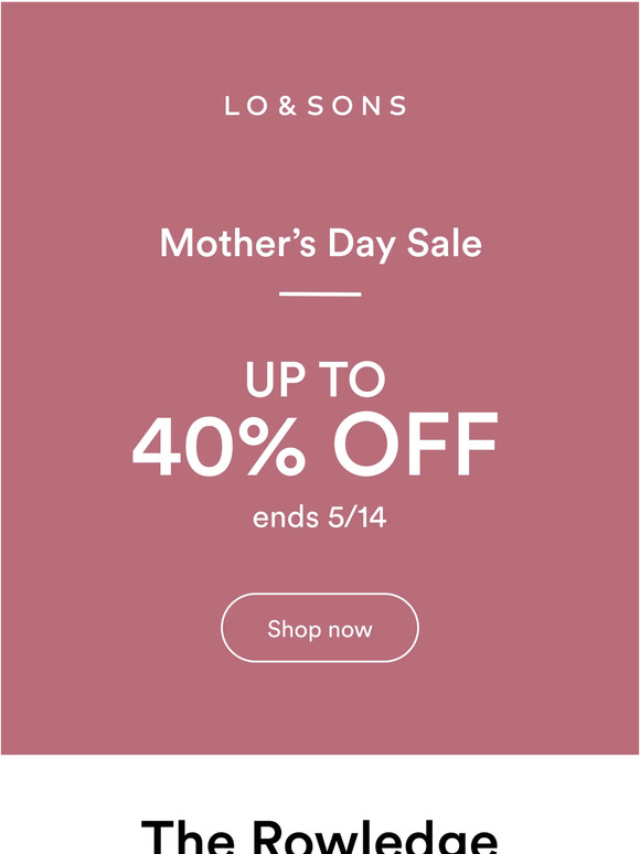 Lo & Sons 40 off the Rowledge until 5/14 Milled