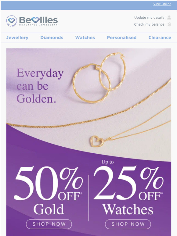 —, 50% off* Gold jewellery to make your day golden.