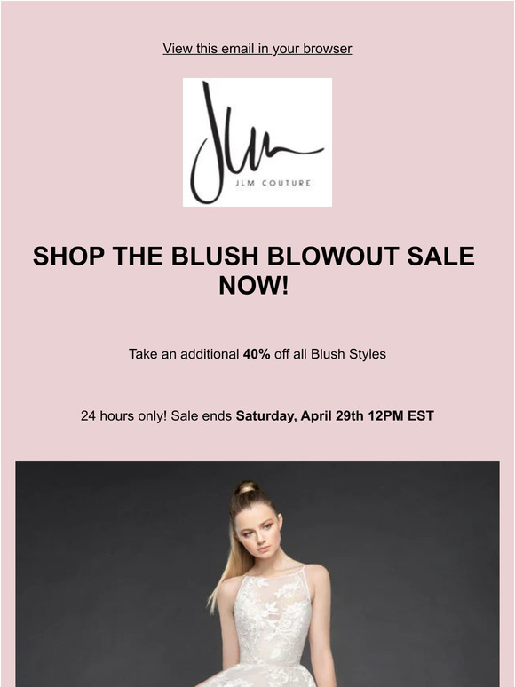 IT'S TIME!!! 🥂 SHOP THE BLUSH BLOWOUT SALE NOW!