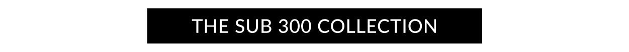 Shop the SUB 300 Collection