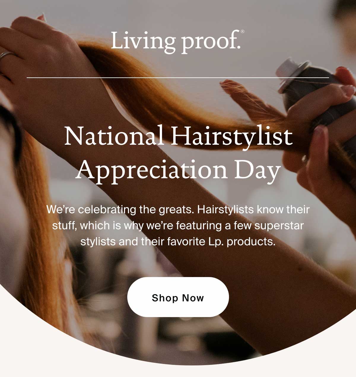 Living Proof It’s National Hairstylist Appreciation Day! Milled