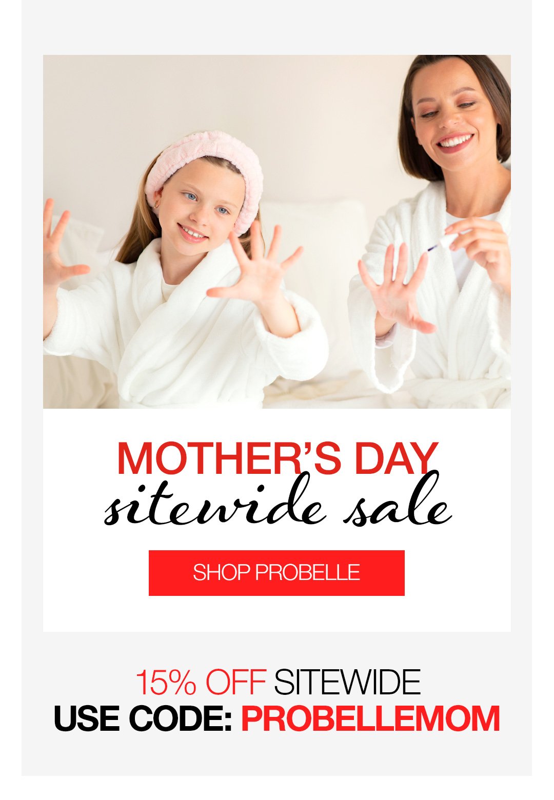 ENTER CODE "PROBELLEMOM" AT CHECKOUT TO SAVE 15% OFF SITEWIDE 5/1-5/14 SALE ENDS AT MIDNIGHT.