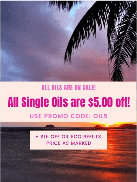 FINAL HOURS TO SAVE | All Single Oils are $5.00 Off!