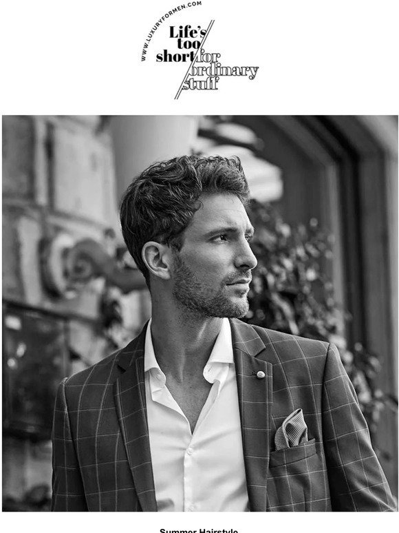 Luxury For Men Hair Styling Guide How to Rock Your Summer Hairstyle