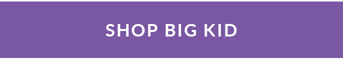 Shop
Big Kids ››