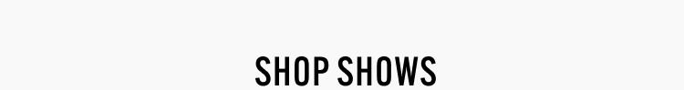 SHOP SHOWS