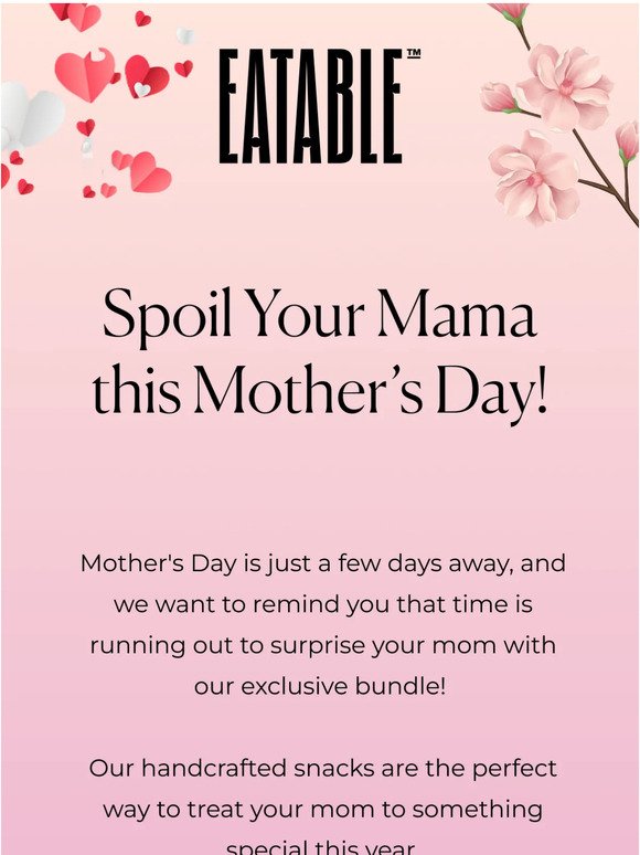 Spoil Your Mama this Mother’s Day!