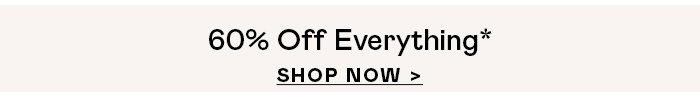 60% OFF EVERYTHING