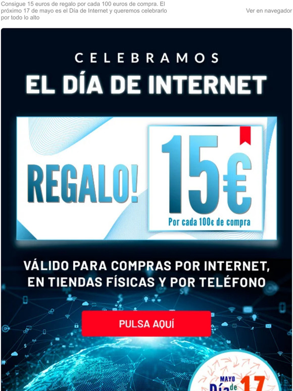 Celebramos el Día de Internet!! CHEQUES REGALO de 15 euros por cada 100 euros de compra