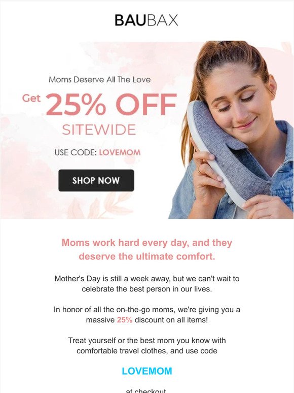 Get 25% OFF The Ultimate Mother's Day gift!