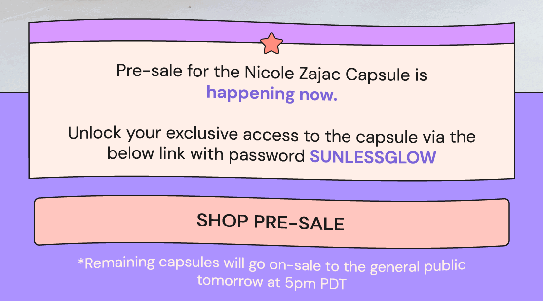 Pre-sale for the Nicole Zajac Capsule is happening now