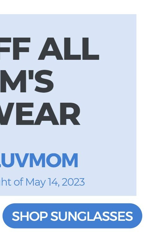 10% OFF WOMEN'S SUNGLASSES - CODE: ILUVMOM