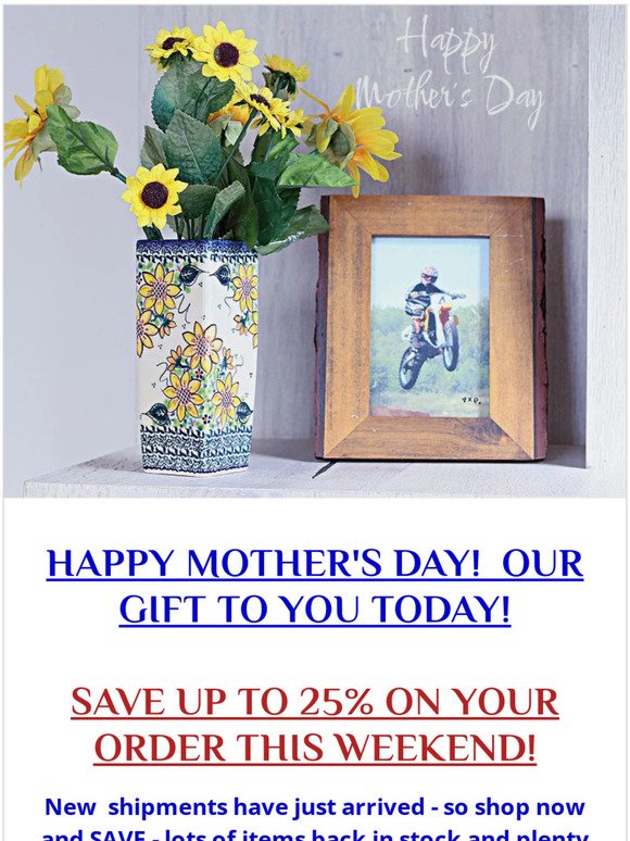 HAPPY MOTHER'S DAY - SAVE UP TO 25% ON YOUR ORDER TODAY