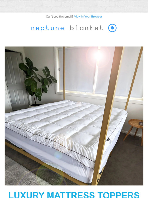 Neptune Blanket Transform your mattress into a luxurious sleeping