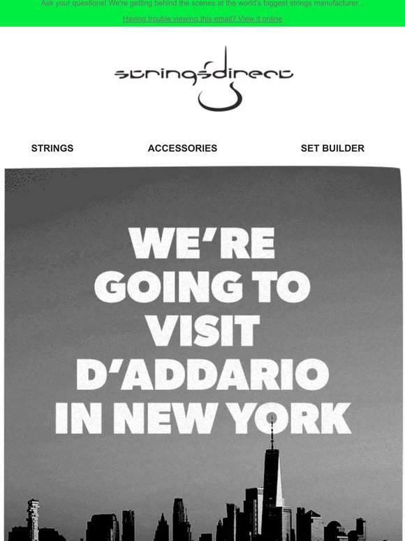 We're going to D'Addario!