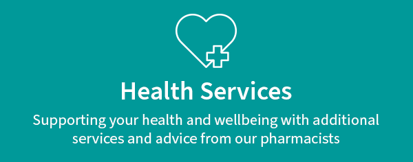 Health Services - supporting your health and wellbeing with additional services and advice from pharmacists