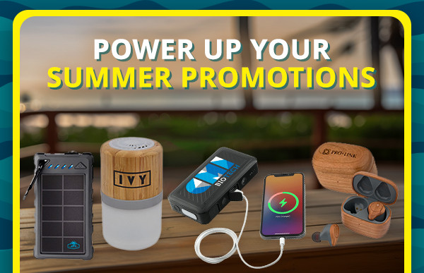Power up your summer promotions.