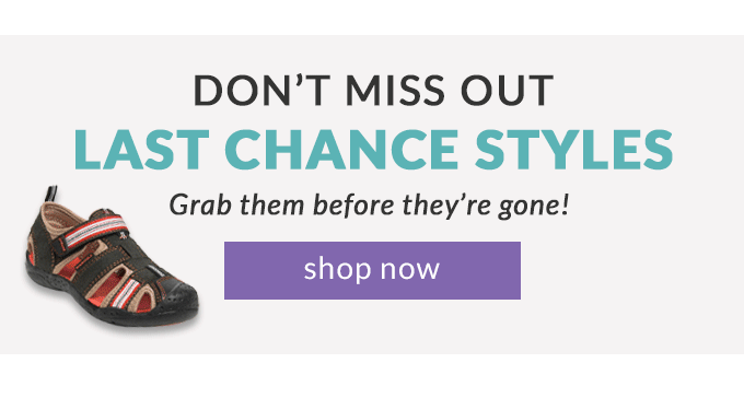 Don't Miss Out - Last Chance
Styles - shop now ›