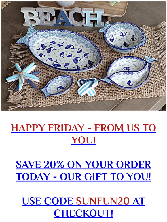 HAPPY FRIDAY!  SAVE 20% TODAY - OUR GIFT TO YOU!