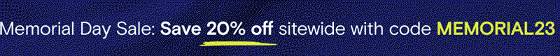 Memorial Day Sale: Save 20% off sitewide with code MEMORIAL23