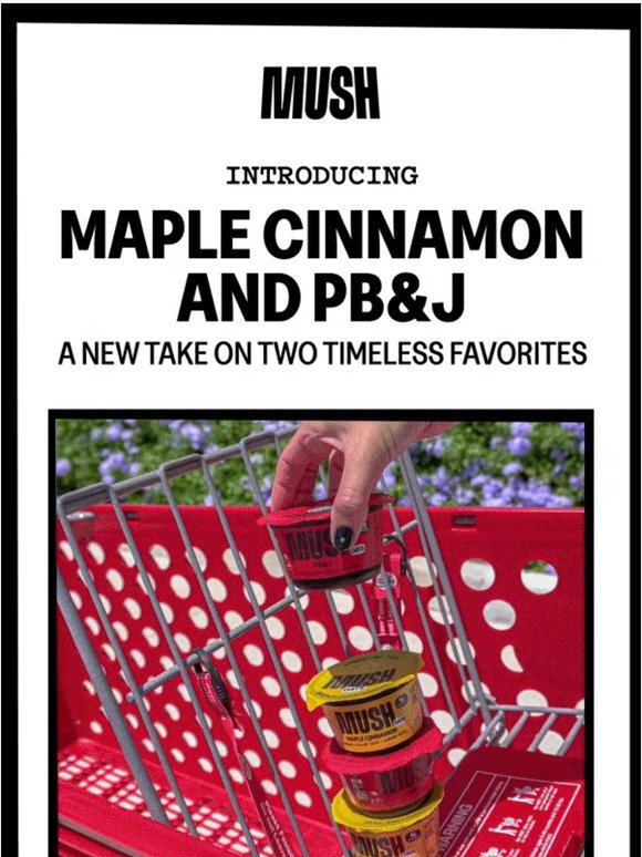 Introducing Maple Cinnamon and PB&J.