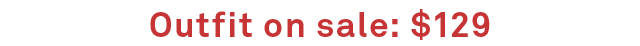 Outfit on sale: $129