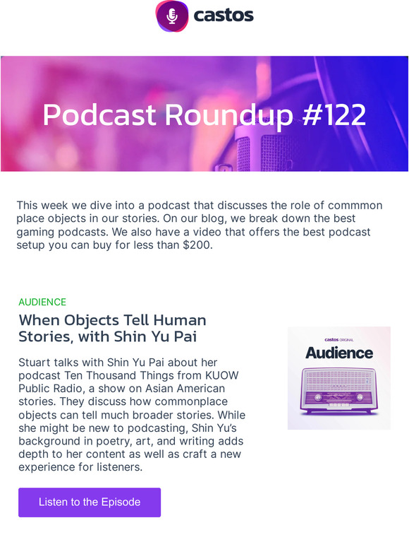Everyday objects and their stories, the best gaming podcasts, and a podcasting setup for under $200