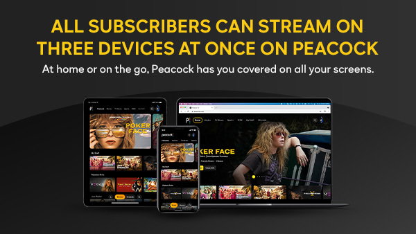 All subscribers can stream on three devices at once on Peacock