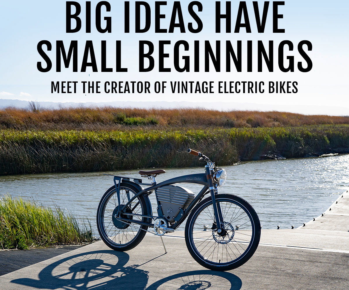 BIG IDEAS HAVE SMALL BEGINNINGS MEET THE CREATOR OF VINTAGE ELECTRIC BIKES