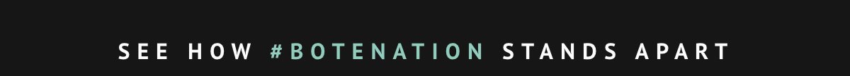 See how #BOTENATION Stands Apart