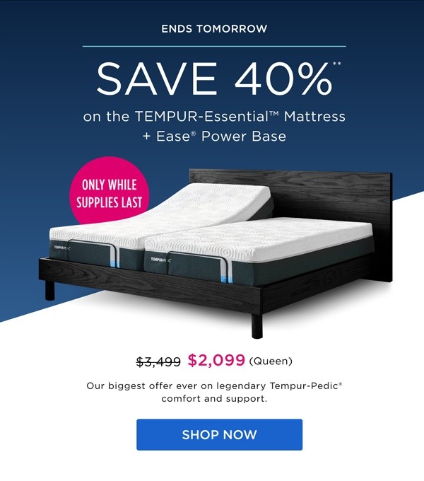 Tempur Pedic Ends Tomorrow Save 40 during our Sitebuster Event