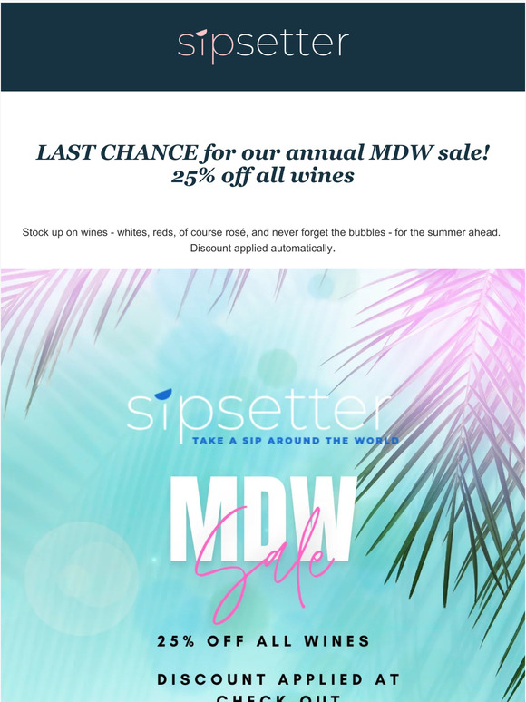 LAST CHANCE! MDW sale, 25% off all wines