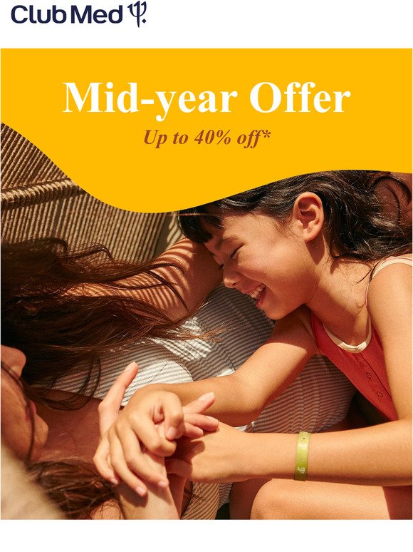 Up to 40% off* - Mid-year offer starts now
