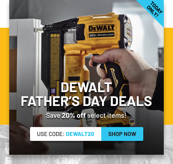 CPO DeWalt Give Dad the Power Unbeatable Discounts on DEWALT