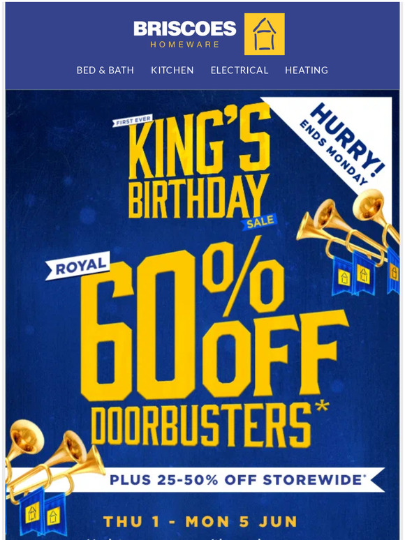 Briscoes Don't miss 60 off Doorbusters King's Birthday Sale on now