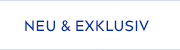 NEU & EXKLUSIV