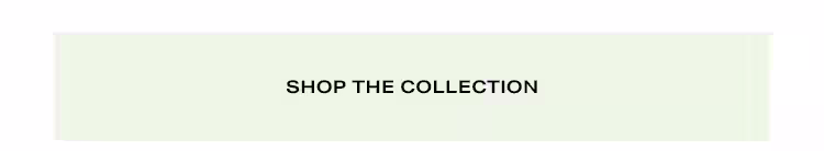 Shop the Collection