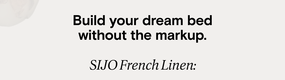 Build your dream bed without the markup.