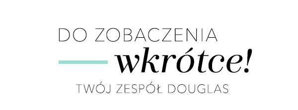 Do zobaczenia wkrótce! Twój Zespół Douglas