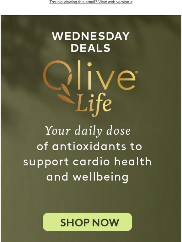 Wednesday Deal! SAVE 25% on our Fresh-Picked™ Olive Life range