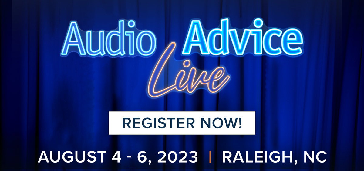 Audio Advice Live. Register Now!