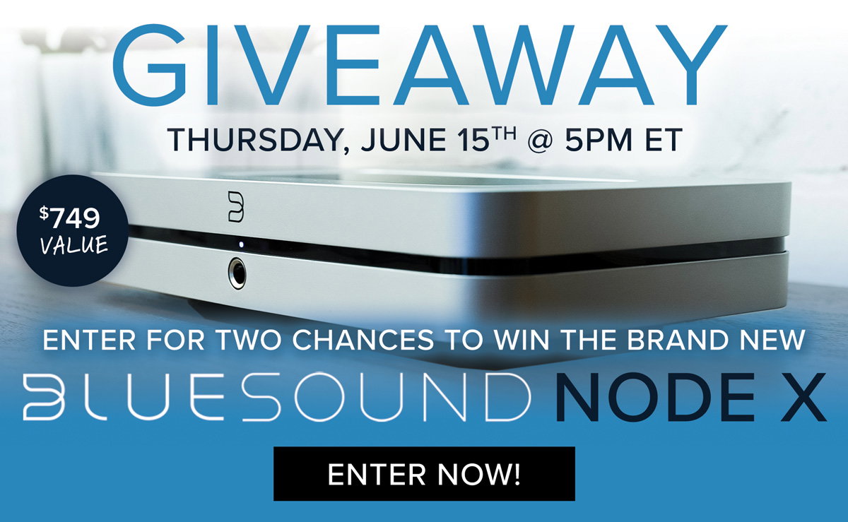 Giveaway. Bluesound Node X. Thursday, June 15th at 5PM ET