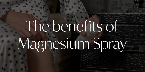 The benefits of Magnesium Spray from Harrogate Organics