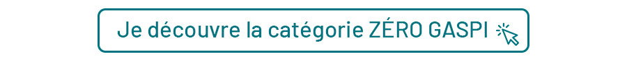 Je découvre la catégorie ZÉRO GASPI
